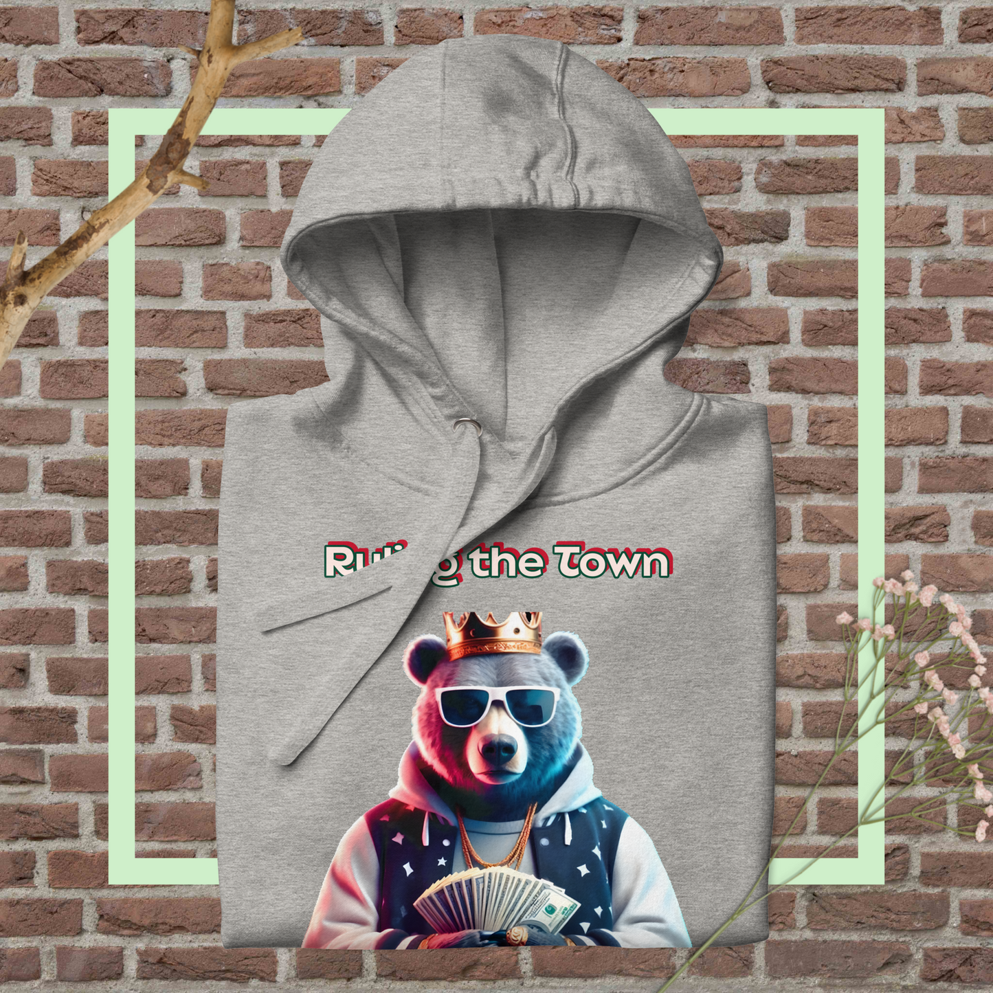 💕The Bear with Cash🐻💵 and a Crown Ruling the Town👑 Unisex Hoodie🧥